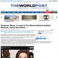 Dictators' Wives: A Look At The Women Behind Gaddafi, Mubarak, Assad And Others