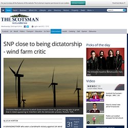 SNP close to being dictatorship - wind farm critic - Environment