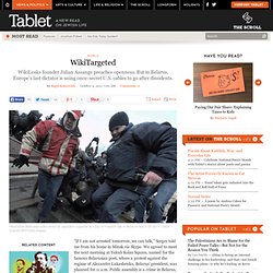 Belarus, Europe’s Last Dictatorship, Uses WikiLeaks to Target Dissidents - Tablet Magazine