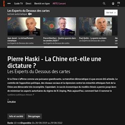 Pierre Haski - La Chine est-elle une dictature ? - Les Experts du Dessous des cartes