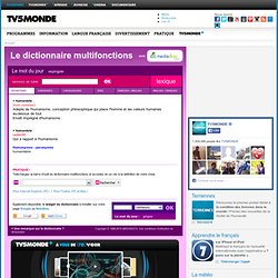 Le dictionnaire gratuit de TV5MONDE avec Mediadico : définitions, orthographe, synonymes, traduction