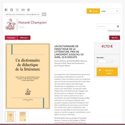 UN DICTIONNAIRE DE DIDACTIQUE DE LA LITTÉRATURE, PRIX DE LANCEMENT JUSQU'AU 30 AVRIL. 55 € ENSUITE -