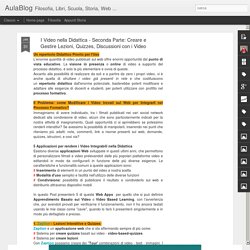 AulaBlog: I Video nella Didattica - Seconda Parte: Creare e Gestire Lezioni, Quizzes, Discussioni con i Video