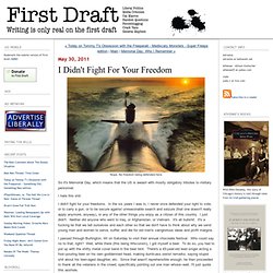 I Didn't Fight For Your Freedom - First Draft