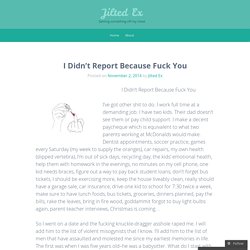 I Didn’t Report Because Fuck You