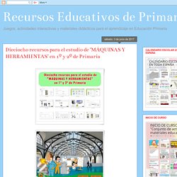 Dieciocho recursos para el estudio de "MÁQUINAS Y HERRAMIENTAS" en 1º y 2º de Primaria