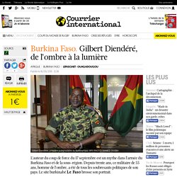 Burkina Faso . Gilbert Diendéré, de l’ombre à la lumière