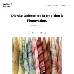 Dienke Dekker: de la tradition à l’innovation.