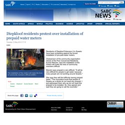 Diepkloof residents protest over installation of prepaid water meters:Tuesday 13 May 2014
