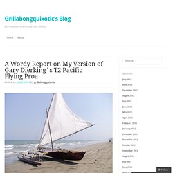 A Wordy Report on My Version of Gary Dierking´s T2 Pacific Flying Proa.
