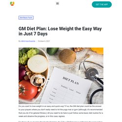 GM Diet Plan: Lose Weight the Easy Way in Just 7 Days