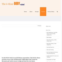 Diet Supplements: The PAGG Stack – Four Hour Body Supplements - 4 Hour body