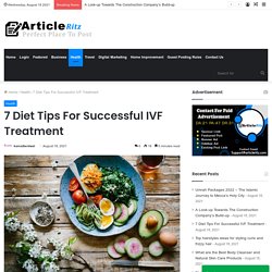 7 Diet Tips For Successful IVF Treatment