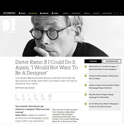 Dieter Rams: If I Could Do It Again, "I Would Not Want To Be A Designer"