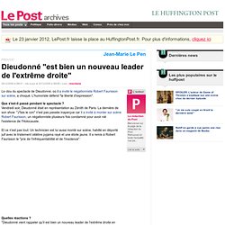 Dieudonné "est bien un nouveau leader de l'extrême droite" - LePost.fr (06:58)