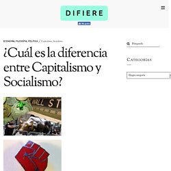 ¿Cuál es la diferencia entre Capitalismo y Socialismo? - DIFIERE