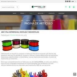 ABS y PLA: diferencias, ventajas y desventajas – Impresoras3D.com