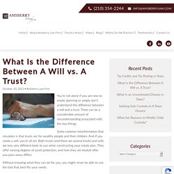 What Is The Difference Between A Will Vs A Trust