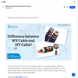 Difference between MV cable and HV cable? on Behance
