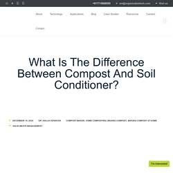 What Is The Difference Between Compost And Soil Conditioner?