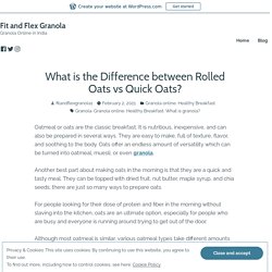 What is the Difference between Rolled Oats vs Quick Oats? – Fit and Flex Granola