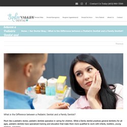 What is the Difference between a Pediatric Dentist and a Family Dentist?