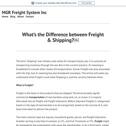 What’s the Difference between Freight & Shipping?￼ – MGR Freight System Inc