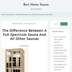 The Difference Between A Full Spectrum Sauna And All Other Saunas