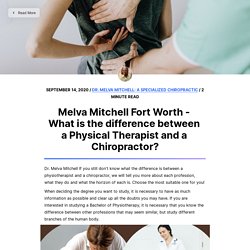 Melva Mitchell Fort Worth - What is the difference between a Physical Therapist and a Chiropractor?