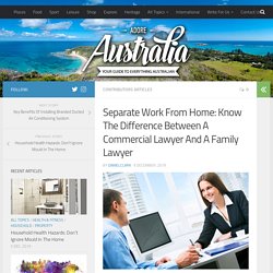 Separate Work From Home: Know The Difference Between A Commercial Lawyer And A Family Lawyer – Adore Australia