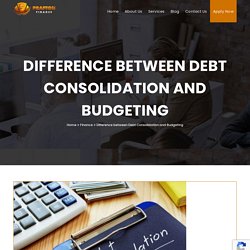 Difference between Debt Consolidation and Budgeting - Prafton Finance
