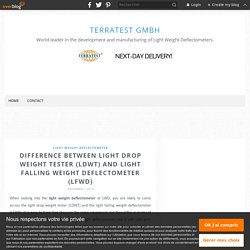 DIFFERENCE BETWEEN LIGHT DROP WEIGHT TESTER (LDWT) AND LIGHT FALLING WEIGHT DEFLECTOMETER (LFWD)