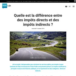 Quelle est la différence entre des impôts directs et des impôts indirects ?