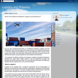 Logistics and Shipping : What Is the Difference Between Logistics and Distribution?