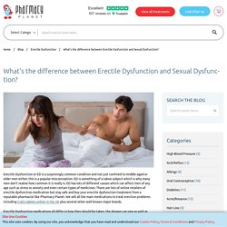 What’s the difference between Erectile Dysfunction and Sexual Dysfunction?