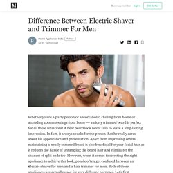 Difference Between Electric Shaver and Trimmer For Men
