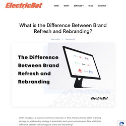 What is the Difference Between Brand Refresh and Rebranding?