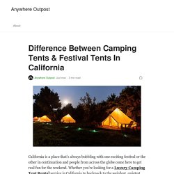 Difference Between Camping Tents & Festival Tents In California