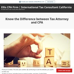 Know the Difference between Tax Attorney and CPA