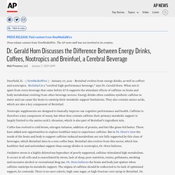 Dr. Gerald Horn Discusses the Difference Between Energy Drinks, Coffees, Nootropics and Breinfuel, a Cerebral Beverage
