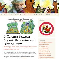 Difference Between Organic Gardening and Permaculture - Permaculture Visions Online Institute