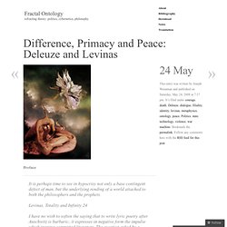 Difference, Primacy and Peace: Deleuze and Levinas « Fractal Ontology