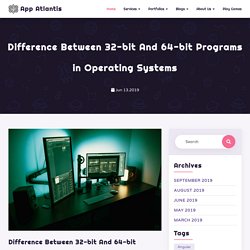 Difference Between 32-bit And 64-bit Programs in Operating Systems