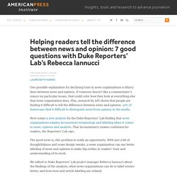 Helping readers tell the difference between news and opinion: 7 good questions with Duke Reporters’ Lab’s Rebecca Iannucci