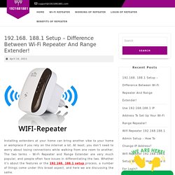 192.168. 188.1 Setup – Difference Between Wi-Fi Repeater And Range Extender!