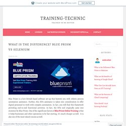 What is the Difference? Blue Prism vs Selenium – Training-Technic