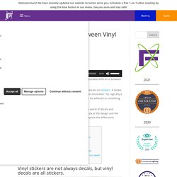 Is There a Distinction In Between Vinyl Decals and Vinyl Stickers