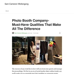 Photo Booth Company- Must-Have Qualities That Make All The Difference