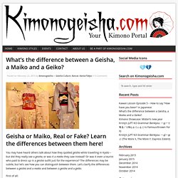 What are the differences between a Geisha, a Maiko and a Geiko?