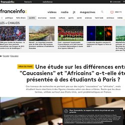 Une étude sur les différences entre "Caucasiens" et "Africains" a-t-elle été présentée à des étudiants à Paris ?
